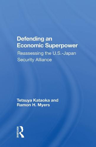 Cover image for Defending an Economic Superpower: Reassessing the U.S.-Japan Security Alliance