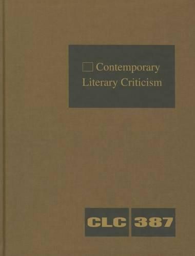 Cover image for Contemporary Literary Criticism: Criticism of the Works of Today's Novelists, Poets, Playwrights, Short Story Writers, Scriptwriters, and Other Creative Writers