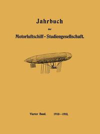 Cover image for Jahrbuch Der Motorluftschiff-Studiengesellschaft: Vierter Band 1910-1911