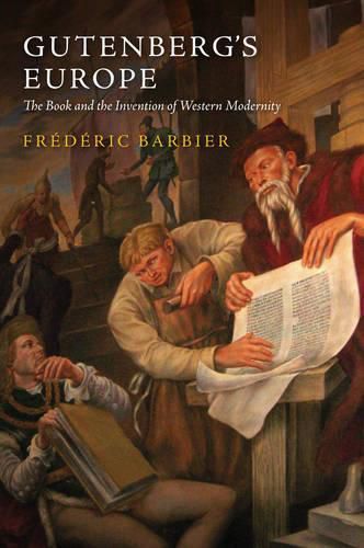 Cover image for Gutenberg's Europe: The Book and the Invention of Western Modernity