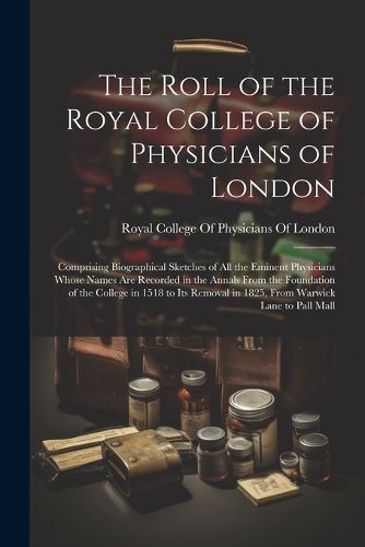 Cover image for The Roll of the Royal College of Physicians of London