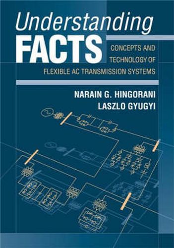 Cover image for Understanding Facts: Concepts and Technology of Flexible AC Transmission Systems