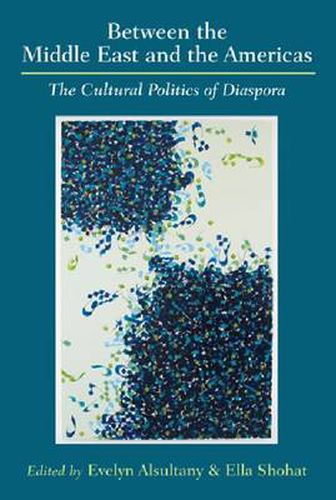 Cover image for Between the Middle East and the Americas: The Cultural Politics of Diaspora