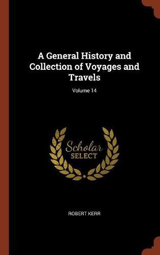 Cover image for A General History and Collection of Voyages and Travels; Volume 14