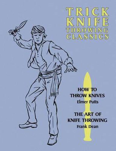 Cover image for Trick Knife Throwing Classics: How to Throw Knives / The Art of Knife Throwing