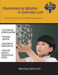 Cover image for Mathematical Wisdom in Everyday Life: From Common Core to Math Competitions