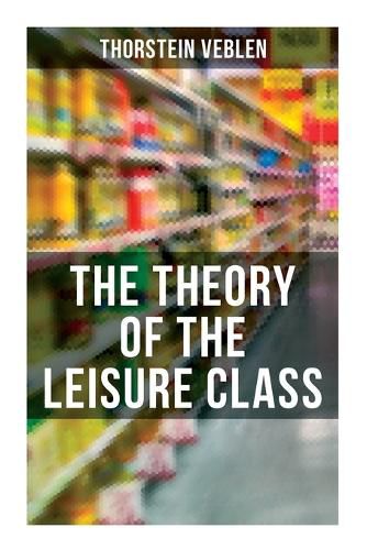 Cover image for The Theory of the Leisure Class