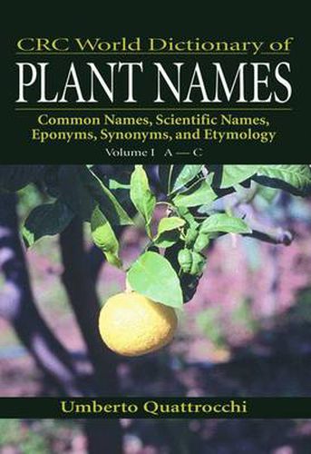 Cover image for CRC World Dictionary of Plant Names: Common Names, Scientific Names, Eponyms, Synonyms, and Etymology