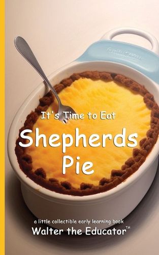 Cover image for It's Time to Eat Shepherds Pie