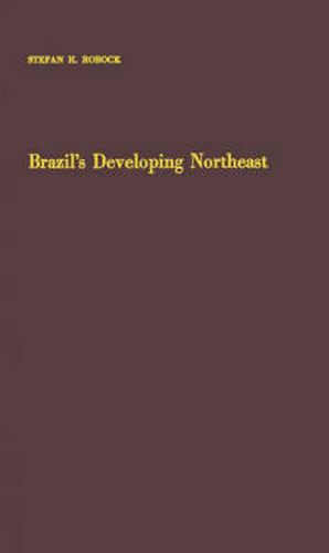 Cover image for Brazil's Developing Northeast: A Study of Regional Planning and Foreign Aid