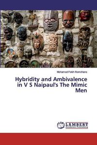 Cover image for Hybridity and Ambivalence in V S Naipaul's The Mimic Men