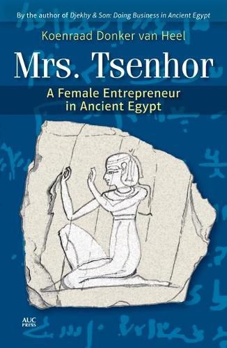 Cover image for Mrs Tsenhor: A Female Entrepreneur in Ancient Egypt