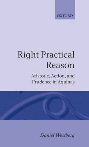 Cover image for Right Practical Reason: Aristotle, Action and Prudence in Aquinas