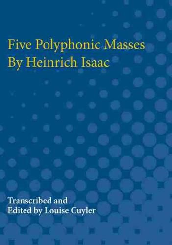 Cover image for Five Polyphonic Masses By Heinrich Isaac