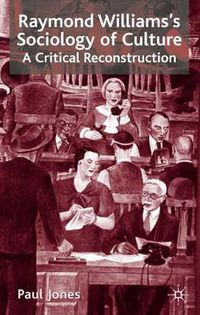 Cover image for Raymond Williams's Sociology of Culture: A Critical Reconstruction