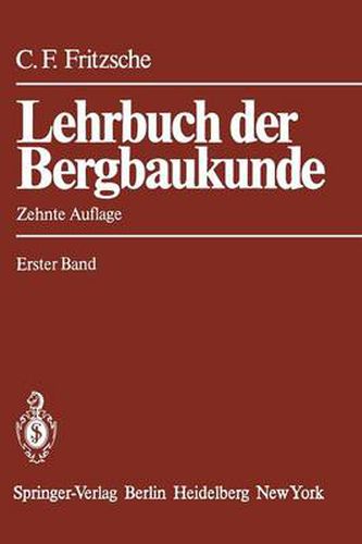 Lehrbuch der Bergbaukunde: mit besonderer Berucksichtigung des Steinkohlenbergbaus Erster Band