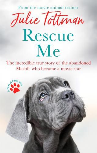 Cover image for Rescue Me: The incredible true story of the abandoned Mastiff who became Fang in the Harry Potter movies