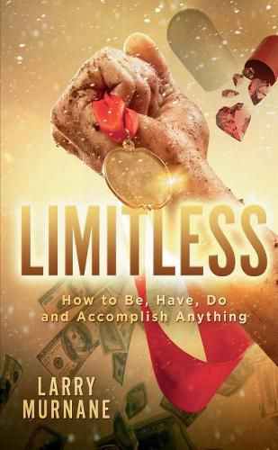 Cover image for Limitless: How to Be, Have, Do and Accomplish Anything: How to Be, Have, Do and Accomplish Anything