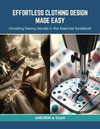 Cover image for Effortless Clothing Design Made Easy