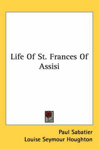 Cover image for Life of St. Frances of Assisi