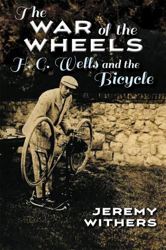 Cover image for The War of the Wheels: H. G. Wells and the Bicycle