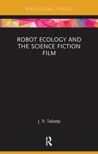 Cover image for Robot Ecology and the Science Fiction Film