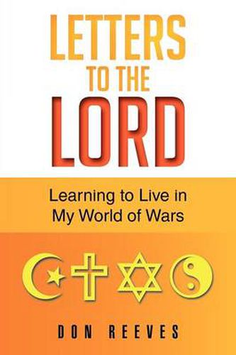 Cover image for Letters To The Lord: Learning to Live in My World of Wars