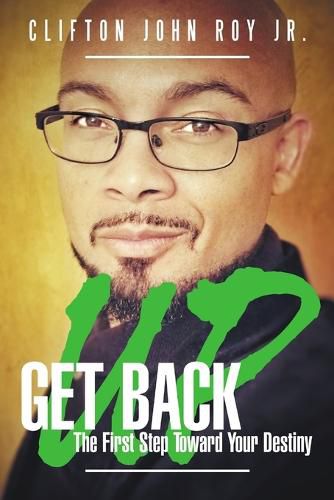 Cover image for Get Back Up: The First Step Towards Your Destiny