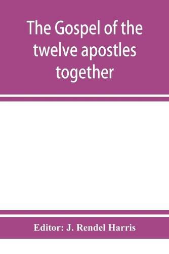 Cover image for The Gospel of the twelve apostles together with the apocalypses of each one of them