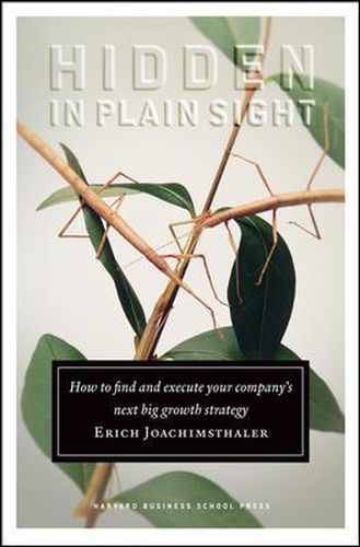 Cover image for Hidden in Plain Sight: How to Find and Execute Your Company's Next Big Growth Strategy