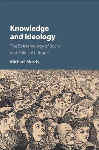 Cover image for Knowledge and Ideology: The Epistemology of Social and Political Critique