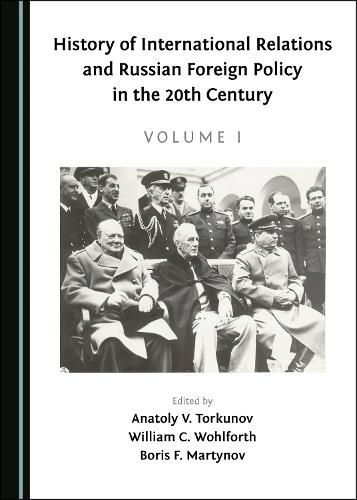 Cover image for History of International Relations and Russian Foreign Policy in the 20th Century (Volume I)