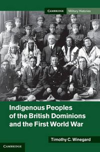 Cover image for Indigenous Peoples of the British Dominions and the First World War