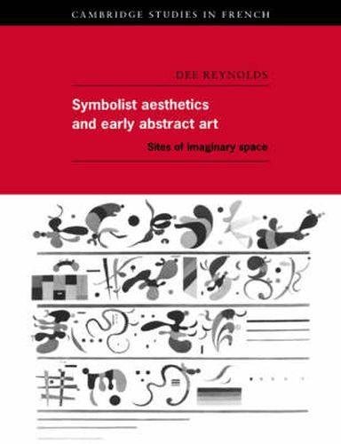 Cover image for Symbolist Aesthetics and Early Abstract Art: Sites of Imaginary Space