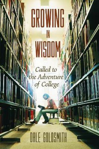 Cover image for Growing in Wisdom: Called to the Adventure of College