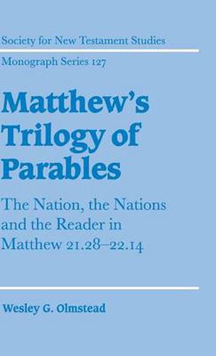 Cover image for Matthew's Trilogy of Parables: The Nation, the Nations and the Reader in Matthew 21:28-22:14