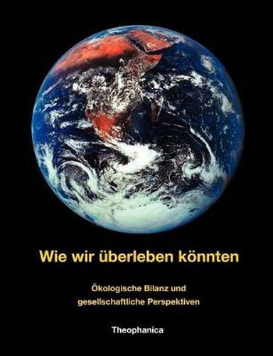 Cover image for Wie wir uberleben koennten: OEkologische Bilanz und gesellschaftliche Perspektiven