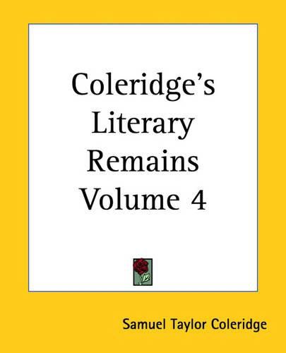 Cover image for Coleridge's Literary Remains Volume 4