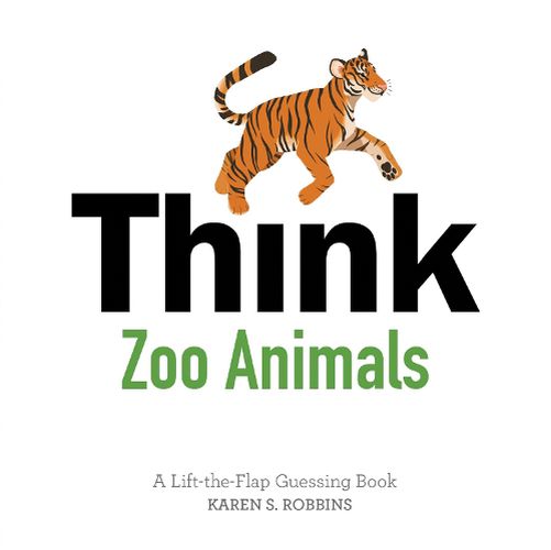 Cover image for Think Zoo Animals: A Lift-the-Flap Guessing Book