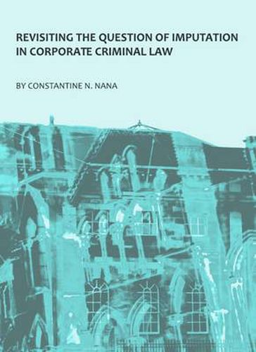 Cover image for Revisiting the Question of Imputation in Corporate Criminal Law