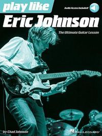 Cover image for Play like Eric Johnson: The Ultimate Guitar Lesson Book