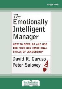 Cover image for The Emotionally Intelligent Manager: How to Develop and Use the Four Key Emotional Skills of Leadership