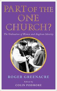 Cover image for Part of the One Church?: The ordination of women and Anglican identity