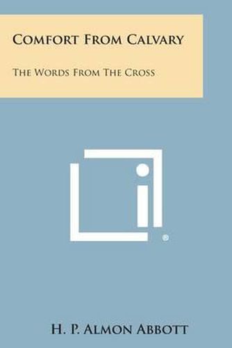 Cover image for Comfort from Calvary: The Words from the Cross