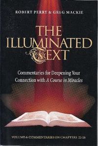 Cover image for The Illuminated Text Volume 6: Commentaries for Deepening your connection with A Course in Miracles