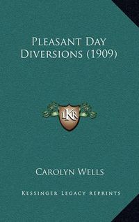 Cover image for Pleasant Day Diversions (1909)