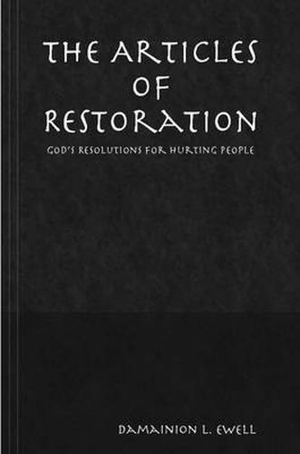 Cover image for The Articles of Restoration: God's Resolution for Hurting People