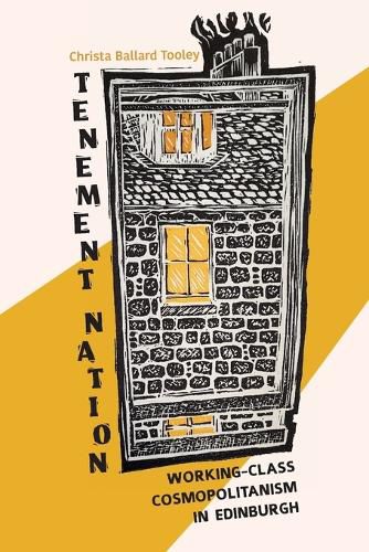 Cover image for Tenement Nation: Working-Class Cosmopolitanism in Edinburgh