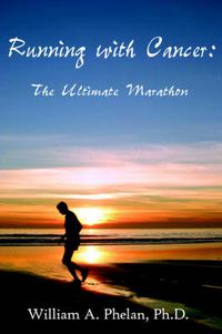 Cover image for Running with Cancer: The Ultimate Marathon