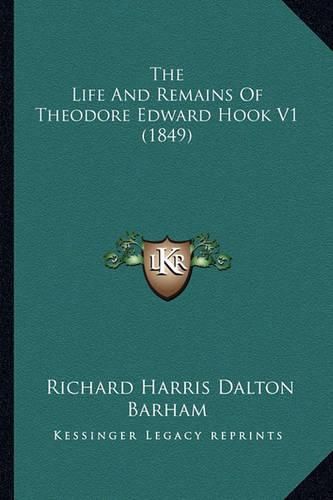 The Life and Remains of Theodore Edward Hook V1 (1849)